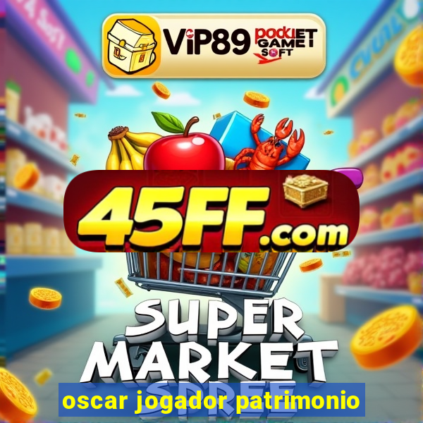 oscar jogador patrimonio